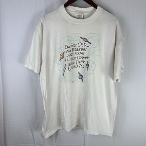 VTG Funny Humor T Shirt Sz XL "I'm Not Old My Bobbers Just Float A Little Lower"